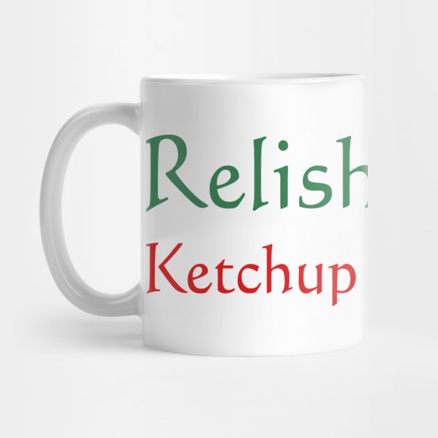 Relish Today Ketchup Tomorrow - as worn by Stephen King by MonkeyKing